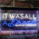 ADVPRO It was All a Dream Home Decor Gift Dual Color LED Neon Sign st6-i3122 - White & Blue